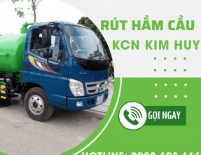 Dịch vụ hút hầm cầu KCN Kim Huy ✅ [GIÁ RẺ] & [CHUYÊN NGHIỆP]