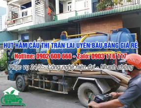 Hút hầm cầu thị trấn Lai Uyên Bàu Bàng Giá Rẻ - Uy Tín - Sạch Sẽ