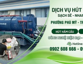 Dịch vụ Hút Hầm Cầu Phường Phú Mỹ, Thủ Dầu Một uy tín giá rẻ