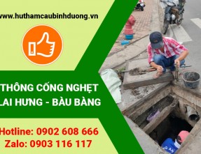 Dịch vụ thông cống nghẹt Lai Hưng - Bàu Bàng giá rẻ, chuyên nghiệp